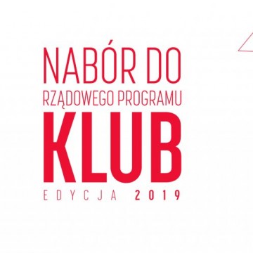 Trwa nabór do Rządowego Programu KLUB – edycja 2019